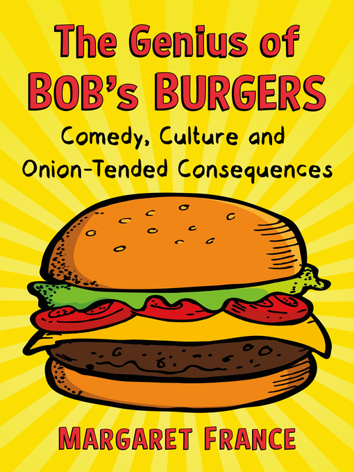 Title details for The Genius of Bob's Burgers by Margaret France - Available